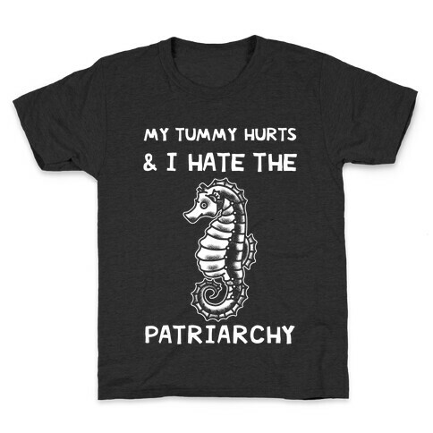 My Tummy Hurts & I Hate The Patriarchy Kids T-Shirt