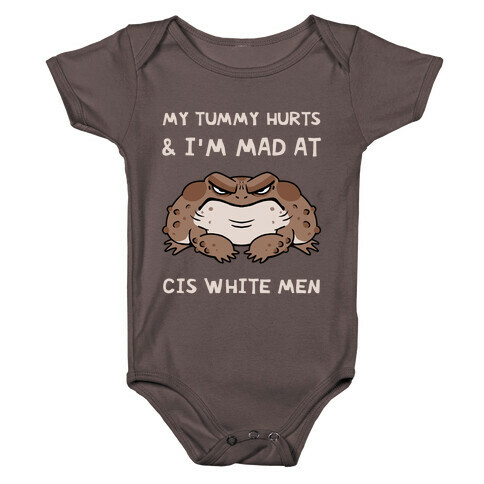 My Tummy Hurts & I'm Mad At Cis White Men Baby One-Piece