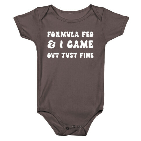 Formula Fed & I Came Out Just Fine Baby One-Piece