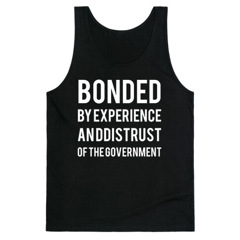 Bonded By Experience An Ddistrust Of The Government Tank Top