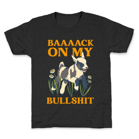 Back On My Bullshit (goat) Kids T-Shirt