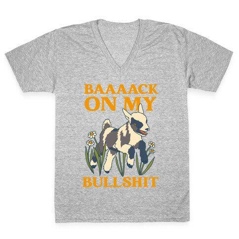Back On My Bullshit (goat) V-Neck Tee Shirt
