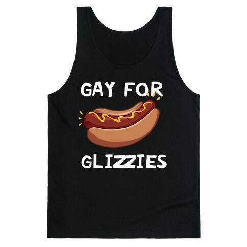 Gay For Glizzies  Tank Top