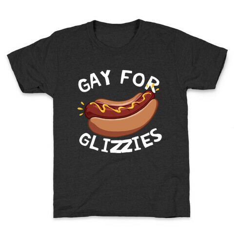 Gay For Glizzies  Kids T-Shirt