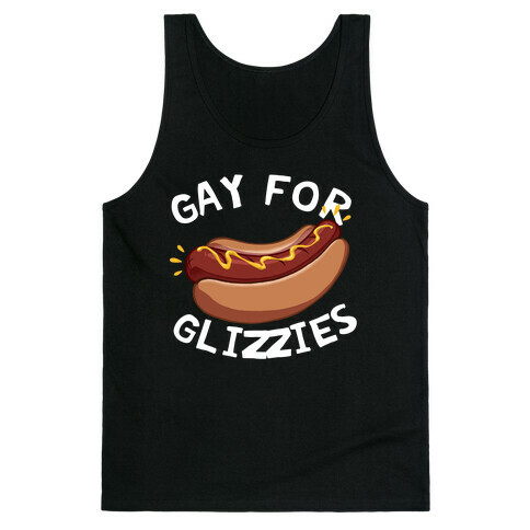 Gay For Glizzies  Tank Top