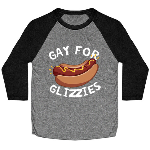 Gay For Glizzies  Baseball Tee