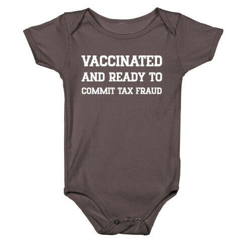 Vaccinated And Ready To Commit Tax Fraud Baby One-Piece