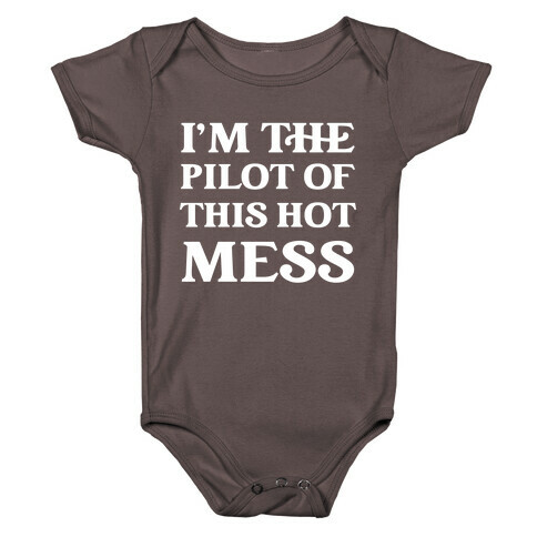 I'm The Pilot Of This Hot Mess Baby One-Piece