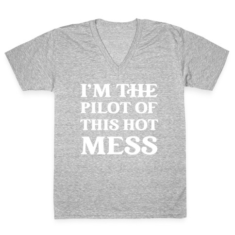 I'm The Pilot Of This Hot Mess V-Neck Tee Shirt