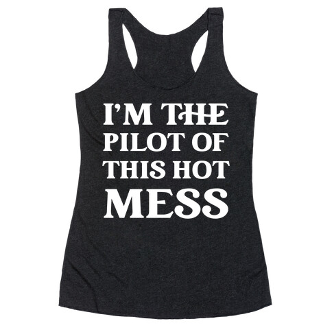 I'm The Pilot Of This Hot Mess Racerback Tank Top