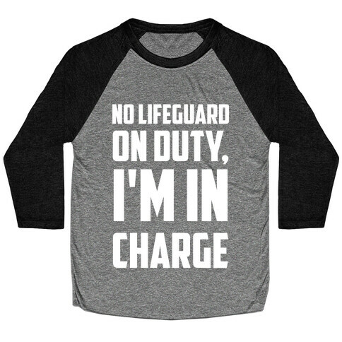 No Lifeguard On Duty, I'm In Charge Baseball Tee