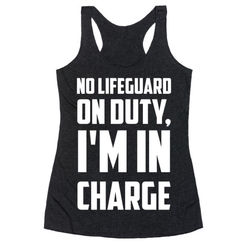 No Lifeguard On Duty, I'm In Charge Racerback Tank Top
