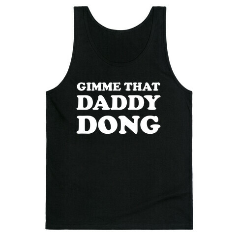 Gimme That Daddy Dong Tank Top