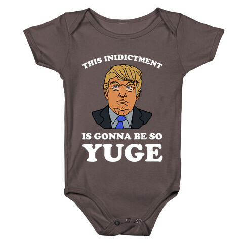 This Inidictment Is Gonna Be So Yuge Baby One-Piece