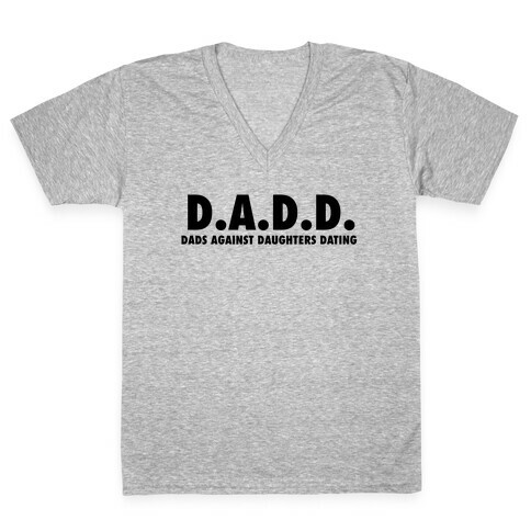 D.a.d.d. - Dads Against Daughters Dating V-Neck Tee Shirt