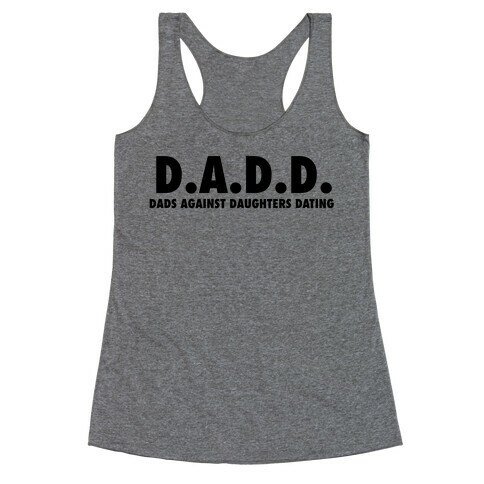 D.a.d.d. - Dads Against Daughters Dating Racerback Tank Top