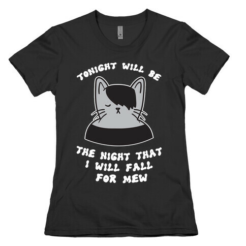 Tonight Will Be The Night That I Will Fall For You (Meme) Womens T-Shirt