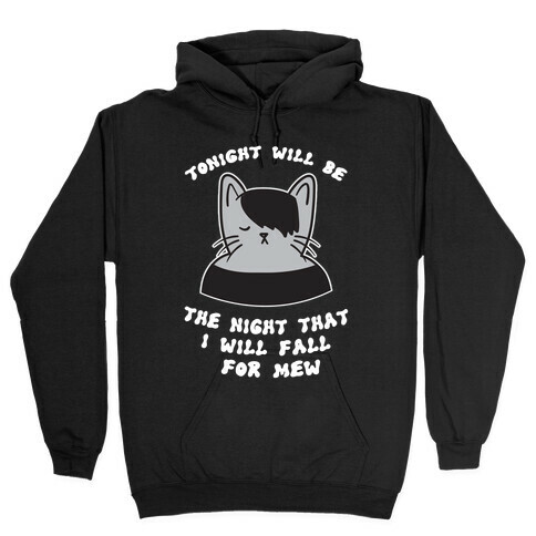 Tonight Will Be The Night That I Will Fall For You (Meme) Hooded Sweatshirt