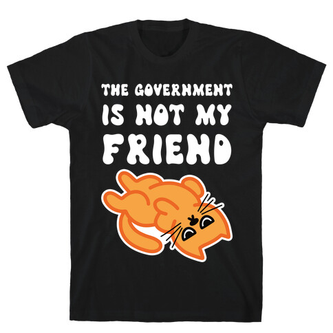 The Government Is Not My Friend (Grumpy Cat) T-Shirt