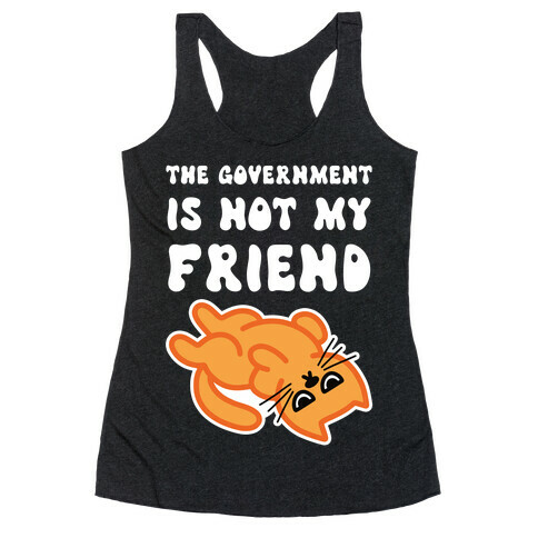 The Government Is Not My Friend (Grumpy Cat) Racerback Tank Top