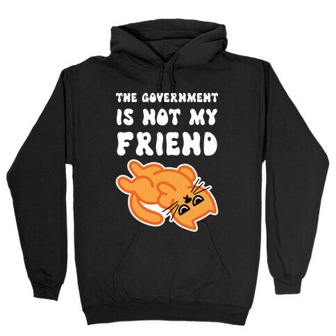 The Government Is Not My Friend (Grumpy Cat) Hooded Sweatshirt