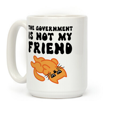The Government Is Not My Friend (Grumpy Cat) Coffee Mug