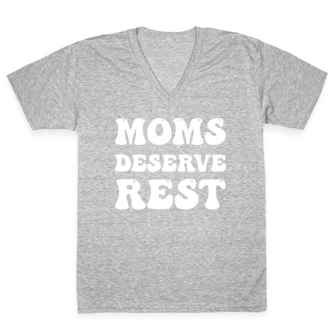 Moms Deserve Rest V-Neck Tee Shirt