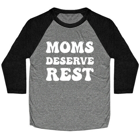 Moms Deserve Rest Baseball Tee