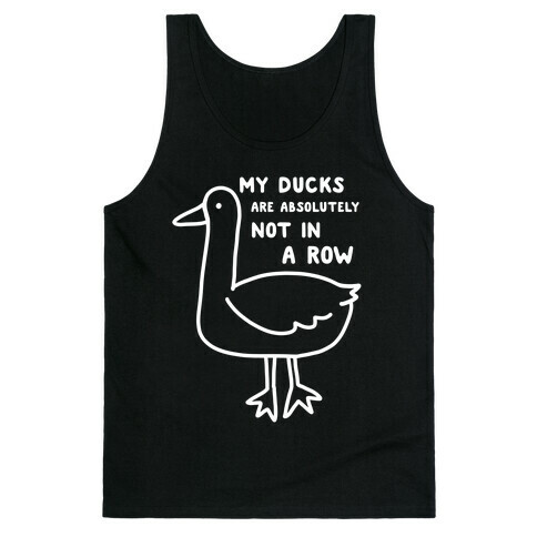 My Ducks Are Absolutely Not In A Row Tank Top