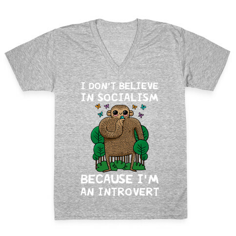 I Don't Believe In Socialism Because I'm An Introvert (Bigfoot) V-Neck Tee Shirt