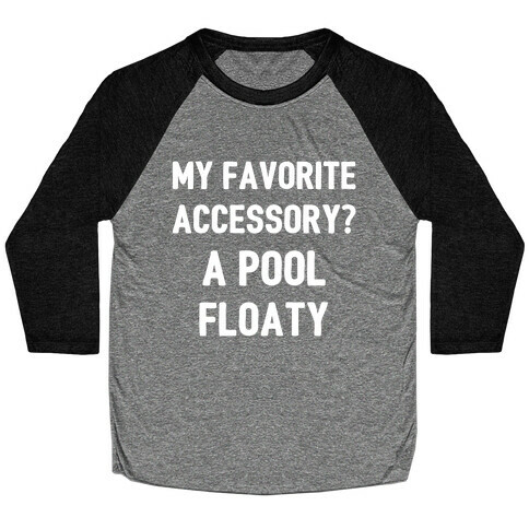 My Favorite Accessory? A Pool Floaty Baseball Tee