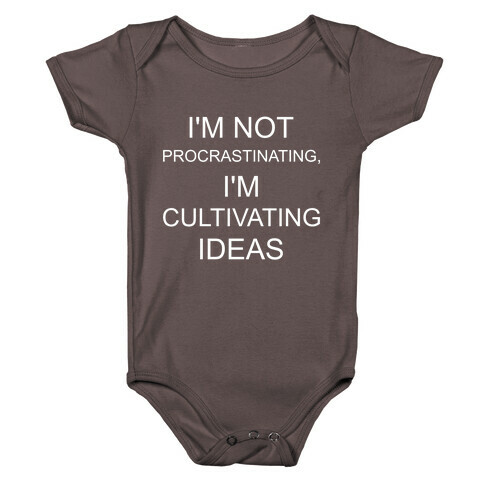 I'm Not Procrastinating, I'm Cultivating Ideas Baby One-Piece