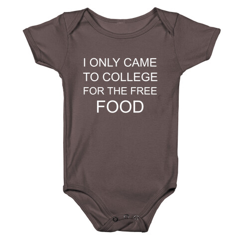 I Only Came To College For The Free Food Baby One-Piece