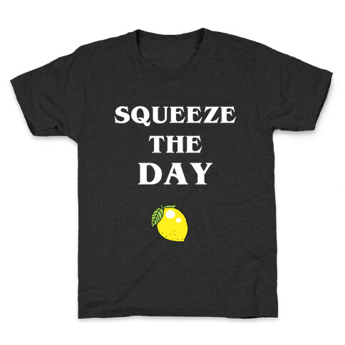 Squeeze The Day Kids T-Shirt