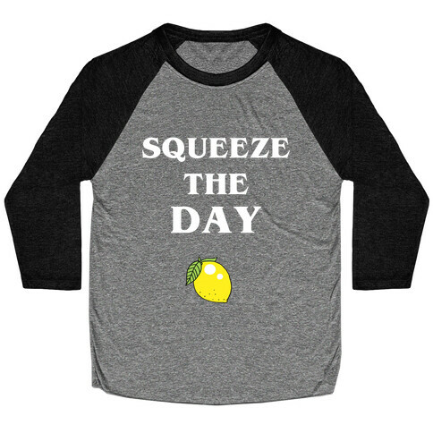 Squeeze The Day Baseball Tee