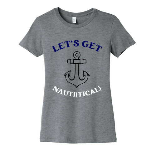 Let's Get Nauti(tical) Womens T-Shirt