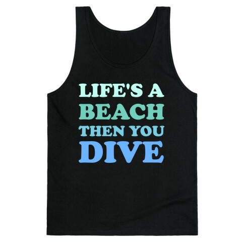 Life's A Beach Then You Dive Tank Top