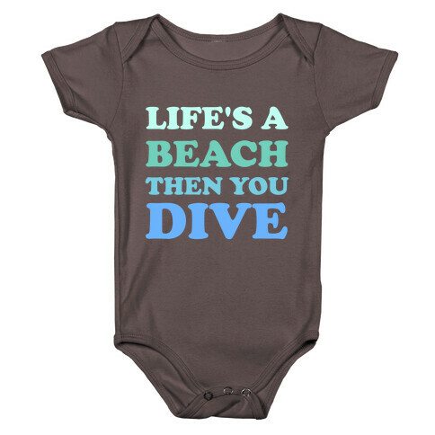 Life's A Beach Then You Dive Baby One-Piece