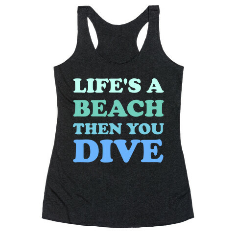 Life's A Beach Then You Dive Racerback Tank Top