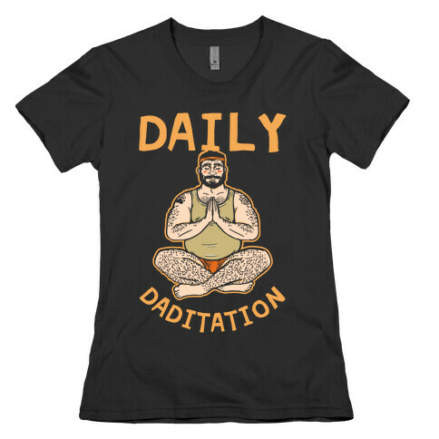 Daily Daditation Womens T-Shirt