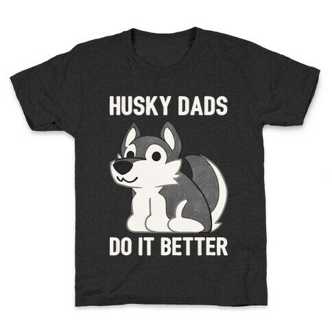 Husky Dads Do It Better Kids T-Shirt