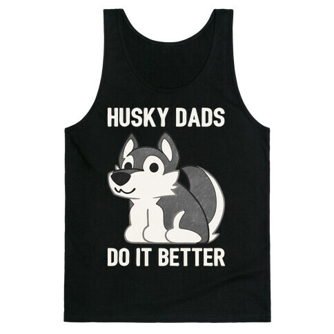 Husky Dads Do It Better Tank Top