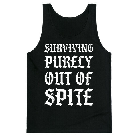 Surviving Purely Out Of Spite Tank Top