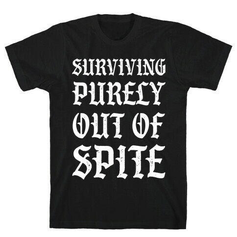 Surviving Purely Out Of Spite T-Shirt