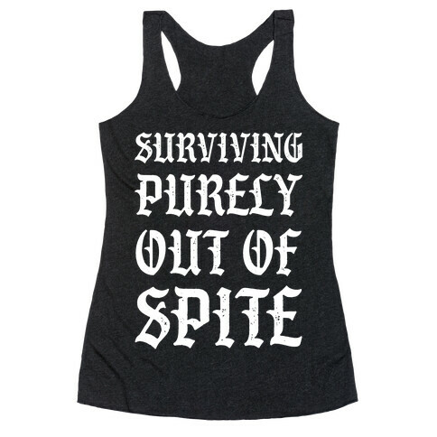 Surviving Purely Out Of Spite Racerback Tank Top