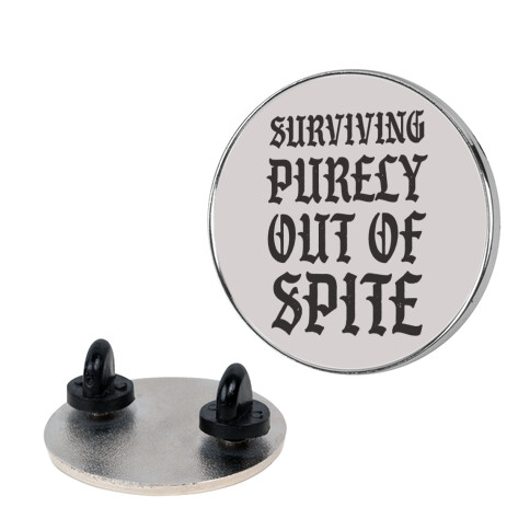 Surviving Purely Out Of Spite Pin