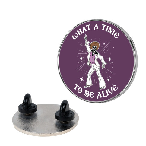 What A Time To Be Alive Pin