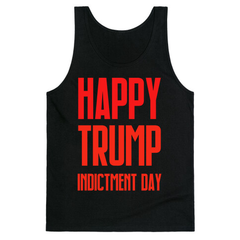 Happy Trump Indictment Day Tank Top