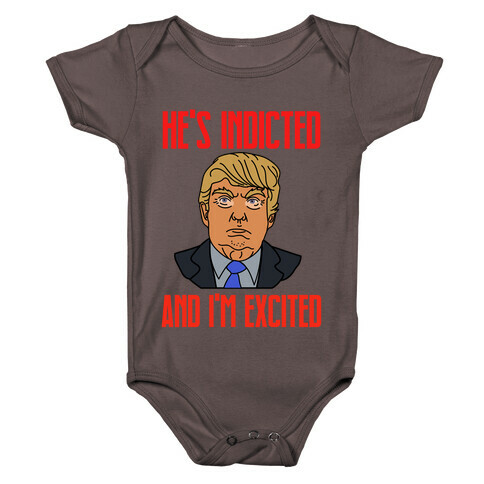 He's Indicted And I'm Excited Baby One-Piece