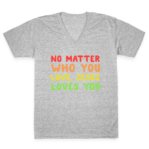 No Matter Who You Love, Jesus Loves You V-Neck Tee Shirt